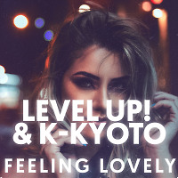 Level Up! & K-Kyoto – Feeling Lovely (Dima Isay Extended Remix)