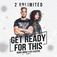 2 Unlimited - Get Ready For This (Robby Mond x VeX & Myers Remix)