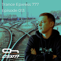 Trance Express 777 - Episode 013