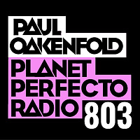 Planet Perfecto 803 ft. Paul Oakenfold