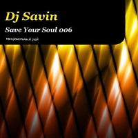 DJ SAVIN - Save Your Soul (Podcast #006)