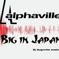 Alphaville_-_Big_in_Japan(Dj_Inpektor_remix)