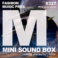 Lykov – Mini Sound Box Volume 327 (Weekly Mixtape)