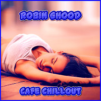 Robin GHood - Cafe Chillout