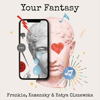Frankie, Kamensky - Your Fantasy (feat. Katya Olszewska)