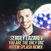 Sergey Lazarev- You Are The Only One (Artem Splash Remix)