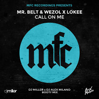 Mr. Belt & Wezol x Lokee - Call On Me (DJ Miller x DJ Alex Milano Bootymix)