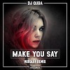 Quba - Make You Say