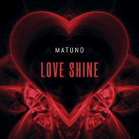 MATUNO - Love Shine (Original Mix)