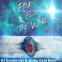 Pink Floyd - The Wall (DJ Grushevski & Misha ZAM Remix) 
