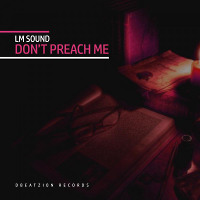 LM Sound - Don't Preach Me (Radio Edit) [Dbeatzion Records]