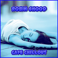 Robin GHood - Cafe Chillout 2