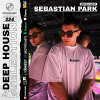 Deep House Selection #224 Guest Mix Sebastian Park (Record Deep)