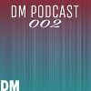 DM PODCAST 002  