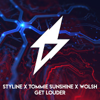 Styline X Tommie Sunshine X Wolsh - Get Louder (Original Mix)