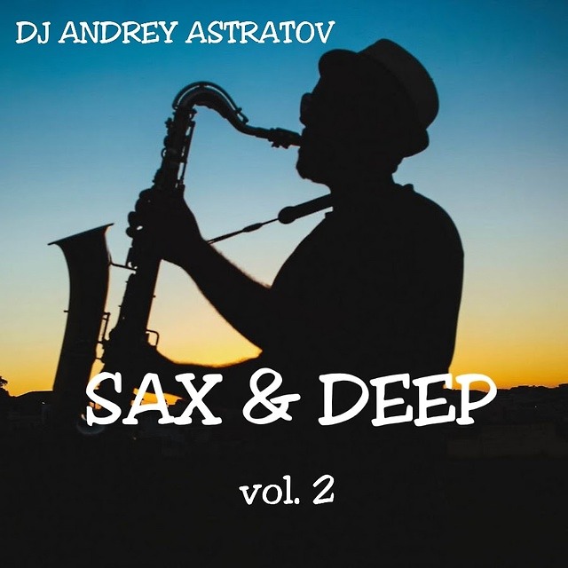 DJ.ru Микс: Dj Andrey Astratov — Sax & Deep vol.2 episode artwork