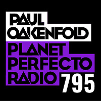 Planet Perfecto 795 ft. Paul Oakenfold