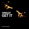 Wrigley - Get It (Original Mix)