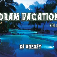 DJ Uneasy - Dram Vacation vol.8