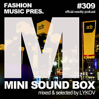 Lykov – Mini Sound Box Volume 309 (Weekly Mixtape)