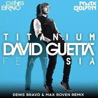 David Guetta feat. Sia - Titanium (Denis Bravo & Max Roven Remix)