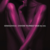 GOGOLEVA DJ - CHOOSE YOURSELF 2026 live mix