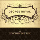 George Royal - Touched the Sky (Original Mix)