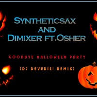  Syntheticsax & Dimixer ft.Osher - Good Bye Halloween Party (Dj DeVeris! MashUp)