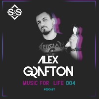 Alex Grafton - Music For Life #004 (Podcast) [2018]