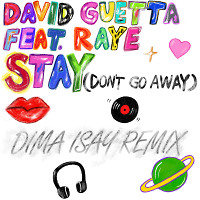 David Guetta – Stay (Don’t Go Away) feat. RAYE (Dima Isay Radio Remix)