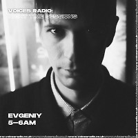 Evgeniy Sorokin - Night Time Sessions@Voices Radio (London UK)