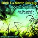 Erick E & Martin Solveig-Rockin Music(Art Shumiloff Mash-up Club Mix)