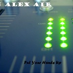Put Your Hands Up...Mixed by DJ ALEX AIR