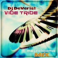 Dj DeVeris! - Vibe Tribe (Melodrama Mix)