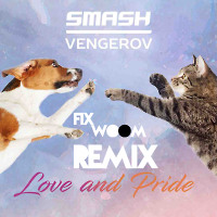 Smash & Vengerov — Love & Pride (FixWooM Remix)