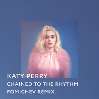 Kety Perry - Chained to the rhythm (Fomichev remix)