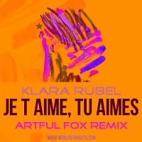 Klara Rubel - Je T'aime Tu Aimes (Artful Fox Remix feat. Black Mafia DJ & al l bo)