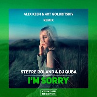 Stefre Roland & DJ Quba - I'm Sorry (Alex Keen & Art Golubitskiy Remix)