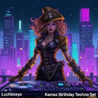 Luchistaya - Kamaz Birthday Techno Set (151124)