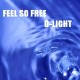 D-LIGHT - FEEL SO FREE