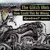 The Glitch Mob - How Could This Be Wrong (djandrew7 remix)