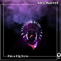 Alex Marvel - I'm a Big Boss