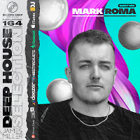 Deep House Selection #164 Guest Mix Mark Roma (Record Deep)