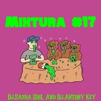 Dj.Sasha ShiL And Dj.Antony Key-Mixtura #17