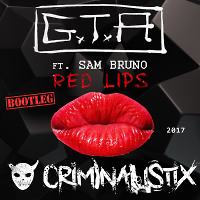 GTA feat. Sam Bruno - Red Lips (CRIMINALISTIX BOOTLEG 2017)