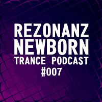 Rezonanz - Newborn Trance Podcast #007