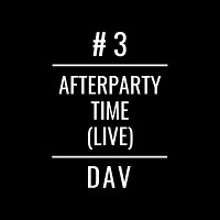 DAV - Afterparty time VOL.3 (live)