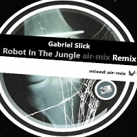 Gabriel Slick - Robot In The Jungle (air-mix Remix)