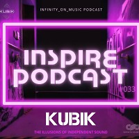 Kubik-Inspire Podcast #33 (INFINITY ON MUSIC PODCAST)