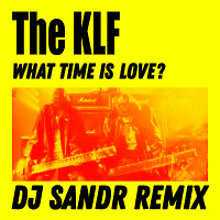 The KLF – What Time Is Love (Dj Sandr remix) 